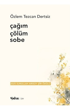 Çağım Çölüm Sobe / Özlem Tezcan Dertsiz
