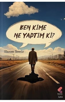 Ben Kime Ne Yaptım Ki / Ekrem Temiz Ben Kime Ne Yaptım Ki / Ekrem Temiz