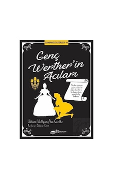 Genç Wertherin Acıları - Zamansız Eserler 14 - Johann Wolfgang Von Goethe - The Roman Genç Wertherin Acıları - Zamansız Eserler 14 - Johann Wolfgang Von Goethe - The Roman
