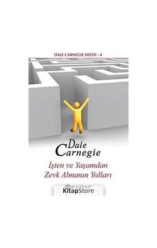 İşten ve Yaşamdan Zevk Almanın Yolları / Dale Carnegie