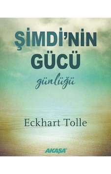 Şimdi'nin Gücü Günlüğü - Eckhart Tolle - Akaşa Yayın Şimdi'nin Gücü Günlüğü - Eckhart Tolle - Akaşa Yayın
