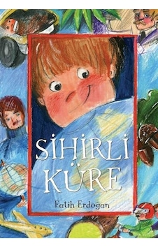 Sihirli Küre - Fatih Erdoğan - Mavi Bulut Yayıncılık Sihirli Küre - Fatih Erdoğan - Mavi Bulut Yayıncılık