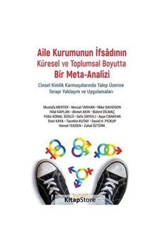 Aile Kurumunun İfsadının Küresel ve Toplumsal Boyutta Bir Mete-Analizi Aile Kurumunun İfsadının Küresel ve Toplumsal Boyutta Bir Mete-Analizi