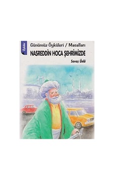 Nasreddin Hoca Şehrimizde Günümüz Öyküleri Masalları - Savaş Ünlü İlk Baskı 2012 Nasreddin Hoca Şehrimizde Günümüz Öyküleri Masalları - Savaş Ünlü İlk Baskı 2012