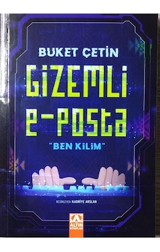 Gizemli E-Posta: Ben Kilim - Buket Çetin - Altın Kitaplar Gizemli E-Posta: Ben Kilim - Buket Çetin - Altın Kitaplar