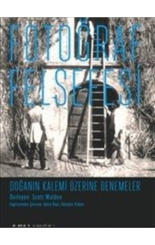Fotoğraf Felsefesi-Doğanın Kalemi Üzerine Denemeler - Scott Walden - Espas Sanat Kuram Yayınları