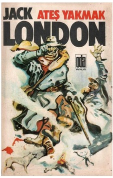 Ateş Yakmak - Jack London 1.baskı Ateş Yakmak - Jack London 1.baskı