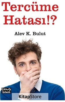 Tercüme Hatası!? - Alev K. Bulut - Çeviribilim Tercüme Hatası!? - Alev K. Bulut - Çeviribilim