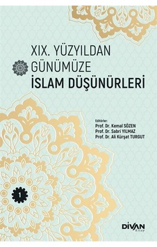 19. Yüzyıldan Günümüze İslam Düşünürleri - Cilt 1 - Divan Kitap 19. Yüzyıldan Günümüze İslam Düşünürleri - Cilt 1 - Divan Kitap