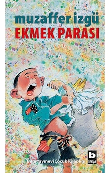 Ekmek Parası - Muzaffer İzgü - Bilgi Yayınevi Ekmek Parası - Muzaffer İzgü - Bilgi Yayınevi