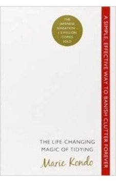 The Life-Changing Magic of Tidying: A simple effective way to banish clutter forever - Marie Kondo - Vermilion The Life-Changing Magic of Tidying: A simple effective way to banish clutter forever - Marie Kondo - Vermilion