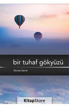 Bir Tuhaf Gökyüzü - Ahmet Demir - Nobel Akademik Yayıncılık Bir Tuhaf Gökyüzü - Ahmet Demir - Nobel Akademik Yayıncılık