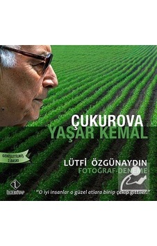 Çukurova Yaşar Kemal - Lütfi Özgünaydın - İlke Kitap Çukurova Yaşar Kemal - Lütfi Özgünaydın - İlke Kitap