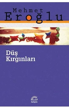 Düş Kırgınları - Mehmet Eroğlu - İletişim Yayınları