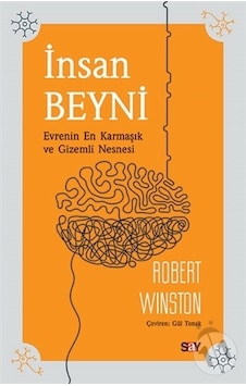 İnsan Beyni - Evrenin En Karmaşık ve Gizemli Nesnesi - Robert Winston - Say Yayınları İnsan Beyni - Evrenin En Karmaşık ve Gizemli Nesnesi - Robert Winston - Say Yayınları