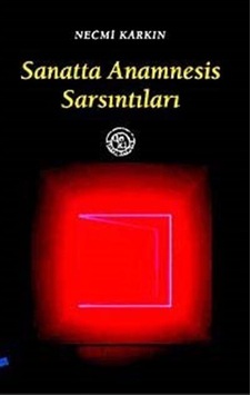 Sanatta Anamnesis Sarsıntıları - Necmi Karkın - Deki Yayınevi
