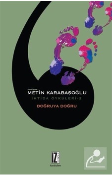 Doğruya Doğru / İhtida Öyküleri 2 / Metin Karabaşoğlu 9786053263227 Doğruya Doğru / İhtida Öyküleri 2 / Metin Karabaşoğlu 9786053263227