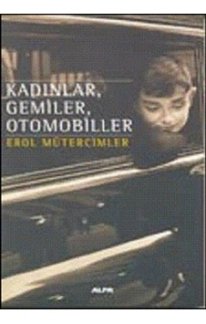 KadınlarGemilerOtomobiller - Erol Mütercimler - Alfa Yayıncılık KadınlarGemilerOtomobiller - Erol Mütercimler - Alfa Yayıncılık