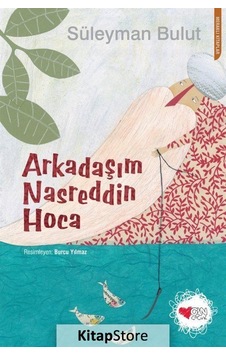 Kitapstore Arkadaşım Nasreddin Hoca / Süleyman Bulut Kitapstore Arkadaşım Nasreddin Hoca / Süleyman Bulut