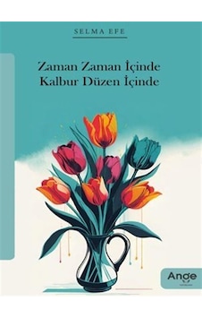 Zaman Zaman İçinde Kalbur Düzen İçinde / Selma Efe Zaman Zaman İçinde Kalbur Düzen İçinde / Selma Efe