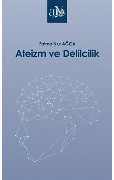 Ateizm Ve Delilcilik / Fatma Nur Ağca
