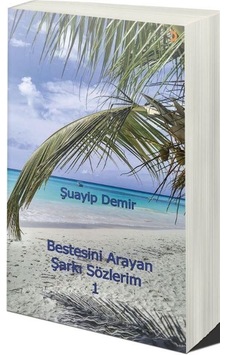 Bestesini Arayan Şarkı Sözlerim 1 / Şuayip Demir