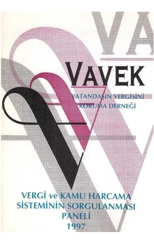 Vavek Vatandaşın Vergisini Koruma Derneği Vergi Ve Kamu Harcama Sisteminin Sorgulanması Vavek Vatandaşın Vergisini Koruma Derneği Vergi Ve Kamu Harcama Sisteminin Sorgulanması
