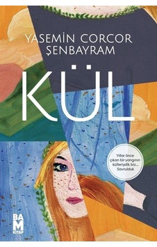 Kül - Yasemin Corcor Şenbayram - Bam Kitap Kül - Yasemin Corcor Şenbayram - Bam Kitap