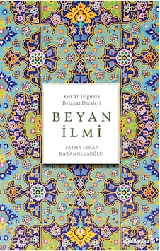 Beyan İlmi Kur'ân Işığında Belagat Dersleri Beyan İlmi Kur'ân Işığında Belagat Dersleri