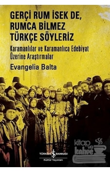 Gerçi Rum İsek De Rumca Türkçe Söyleriz - Evangelia Balta - İş Bankası Kültür Yayınları Gerçi Rum İsek De Rumca Türkçe Söyleriz - Evangelia Balta - İş Bankası Kültür Yayınları