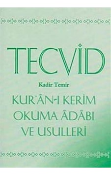 Tecvid Kur'an-ı Kerim Okuma Adabı ve Usulleri / Kadir Temir Tecvid Kur'an-ı Kerim Okuma Adabı ve Usulleri / Kadir Temir