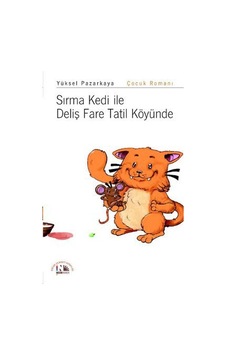 Sırma Kedi ile Deliş Fare Tatil Köyünde - Yüksel Pazarkaya - Nesin Yayınevi Sırma Kedi ile Deliş Fare Tatil Köyünde - Yüksel Pazarkaya - Nesin Yayınevi