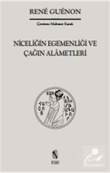 Niceliğin Egemenliği ve Çağın Alametleri - Rene Guenon - İnsan Yayınları Niceliğin Egemenliği ve Çağın Alametleri - Rene Guenon - İnsan Yayınları