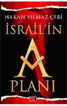 İsrail'in A Planı - Hakan Yılmaz Çebi - Mavi Çatı Yayınları