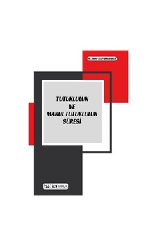 Tutukluluk ve Maktul Tutukluluk Süresi - Baver Tulpar Karakuş - Platon Hukuk Yayınevi