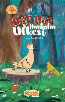 Hüt Hüt Ve Harikalar Ülkesi / Altın Öyküler 2 / Şeyda Koç Asyalı Hüt Hüt Ve Harikalar Ülkesi / Altın Öyküler 2 / Şeyda Koç Asyalı