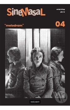 Sinemasal 4 - Melodram- Doğu Batı Yayınları Sinemasal 4 - Melodram- Doğu Batı Yayınları