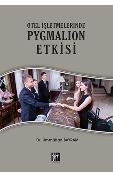 Otel İşletmelerinde Pygmalıon Etkisi / Dr. Ümmühan Bayram Otel İşletmelerinde Pygmalıon Etkisi / Dr. Ümmühan Bayram