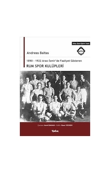 1890-1922 Arası İzmir'de Faaliyet Gösteren Rum Spor Kulüpleri - Andreas Baltas - Yakın Kitabevi
