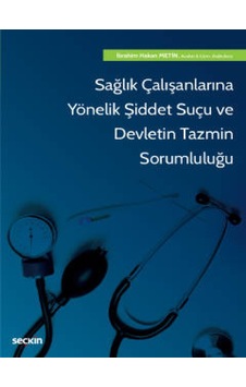 Seçkin Yayıncılık - Sağlık Çalışanlarına Yönelik Şiddet Suçu ve Devletin Tazmin Sorumluluğu
