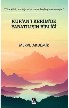 Kur'an-ı Kerim'de Yaratılışın Birliği - Merve Akdemir - Çıra Yayınları Kur'an-ı Kerim'de Yaratılışın Birliği - Merve Akdemir - Çıra Yayınları