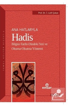Anahatlarıyla Hadis / Prof. Dr. İsmail Lütfi Çakan 9786059223157 Anahatlarıyla Hadis / Prof. Dr. İsmail Lütfi Çakan 9786059223157