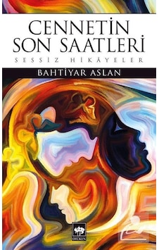 Cennetin Son Saatleri - Bahtiyar Aslan - Ötüken Neşriyat Cennetin Son Saatleri - Bahtiyar Aslan - Ötüken Neşriyat