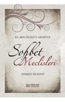 Sohbet Meclisleri - Ahmed Er-Rıfai 9789944381505 Sohbet Meclisleri - Ahmed Er-Rıfai 9789944381505
