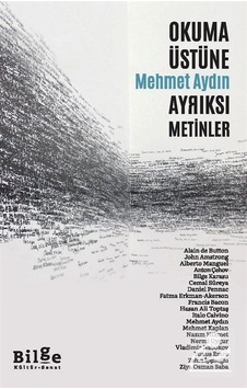 Okuma Üstüne Ayrıksı Metinler - Mehmet Aydın - Bilge Kültür Sanat