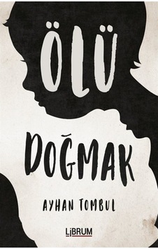 Ölü Doğmak - Ayhan Tombul - Librum Kitap Ölü Doğmak - Ayhan Tombul - Librum Kitap