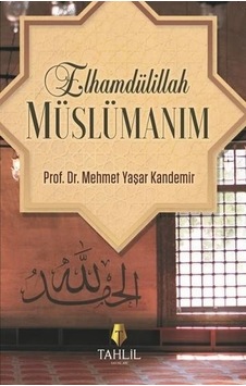 Elhamdülillah Müslümanım - M. Yaşar Kandemir - Tahlil Yayınları Elhamdülillah Müslümanım - M. Yaşar Kandemir - Tahlil Yayınları