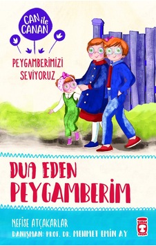 Dua Eden Peygamberim - Can Ile Canan Peygamberimizi Seviyoruz-Nefise Atçakarlar - Gülce Kitap Dua Eden Peygamberim - Can Ile Canan Peygamberimizi Seviyoruz-Nefise Atçakarlar - Gülce Kitap
