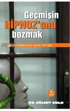 Geçmişin Hipnoz'unu Bozmak - Bülent Uran - Pusula Yayınevi