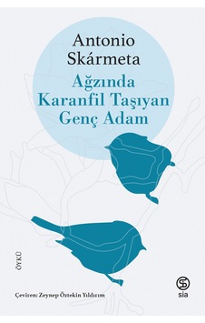 Ağzında Karanfil Taşıyan Genç Adam - Antonio Skarmeta - Sia